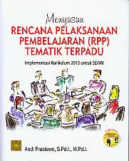 Menyusun Rencana Pelaksanaan Pembelajaran (RPP) Tematik Terpadu : Implementasi Kurikulum 2013 untuk SD/MI