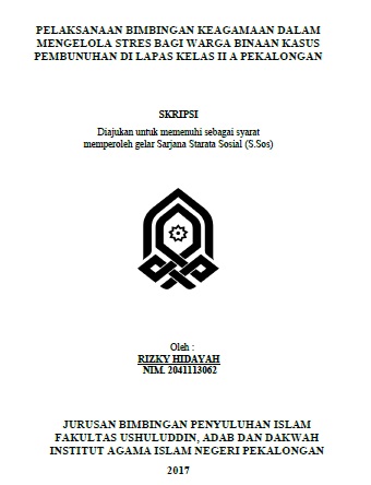 Pelaksanaan Bimbingan Keagamaan Dalam Mengelola Stres Bagi Warga Binaan Kasus Pembunuhan Di Lapas Kelas II A Pekalongan