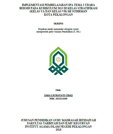 Implementasi Pembelajaran IPA Tema 2 Udara bersih Pada Kurikulum 2013 Di Kelas Stratifikasi (Kelas VA Dan Kelas VB) MI Sudirman Kota Pekalongan