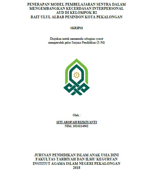 Penerapan Model Pembelajaran Sentra Dalam Mengembangkan Kecerdasan Interpersonal AUD Di Kelompok B2 Rait Ulul Albab Pesindon Kota Pekalongan