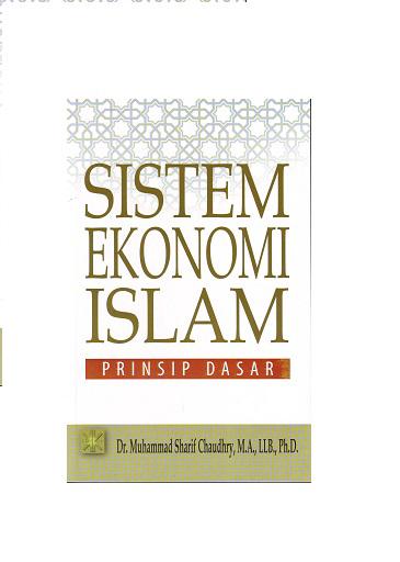 Sistem Ekonomi Islam : Prinsip Dasar = Fundamental of Islamic Economic System