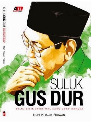 Suluk Gus Dur : Bilik-bilik Spiritual Sang Guru Bangsa