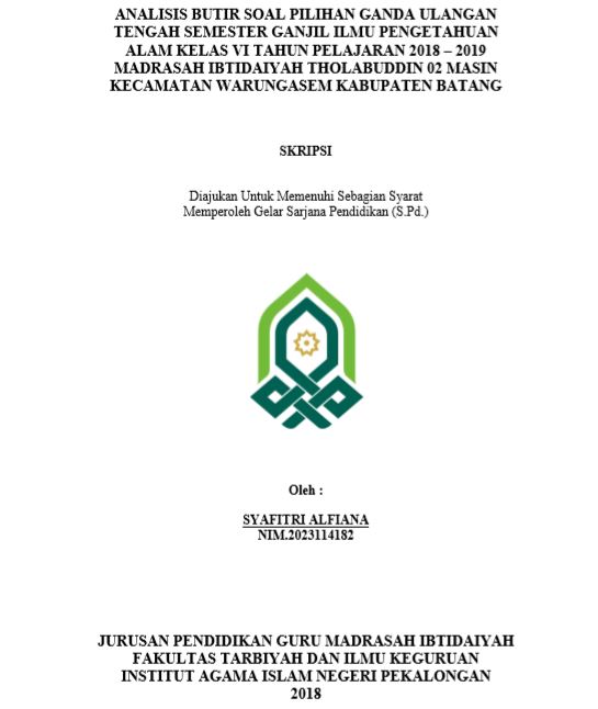 Analisis Butir Soal Pilihan Ganda Ulangan Tengah Semester Ganjil Ilmu Pengetahuan Alam Kelas VI Tahun Pelajaran 2018-2019 Madrasah Ibtidaiyah Tholabuddin 02 Masin Kecamatan Warungasem Kabupaten Batang