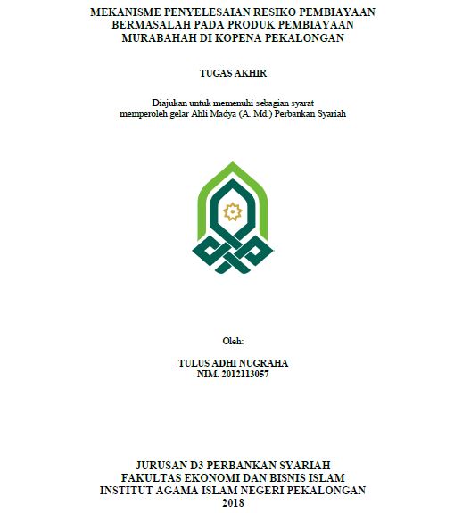 Mekanisme Penyelesaian Resiko Pembiayaan Bermasalah Pada Produk Pembiayaan Murabahah Di Kopena Pekalongan