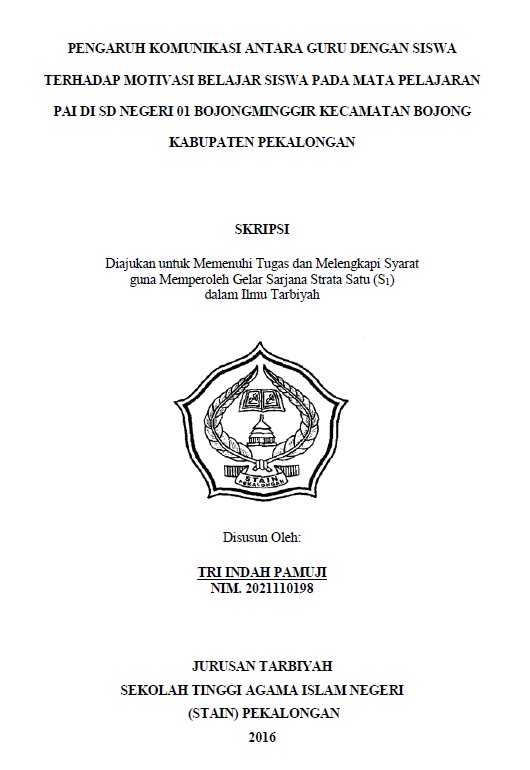 Pengaruh Komunikasi Antara Guru Dengan Siswa Terhadap Motivasi Belajar Siswa Pada Mata Pelajaran PAI di SD Negeri 01 Bojongminggir Kecamatan Bojong Kabupaten Pekalongan