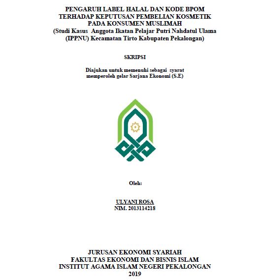 Pengaruh Label Halal Dan Kode BPOM Terhadap Keputusan Pembelian Kosmetik Pada Konsumen Muslimah (Studi Kasus Anggota Ikatan Pelajar Putri Nahdatul Ulama (IPPNU) Kecamatan Tirto Kabupaten Pekalongan)