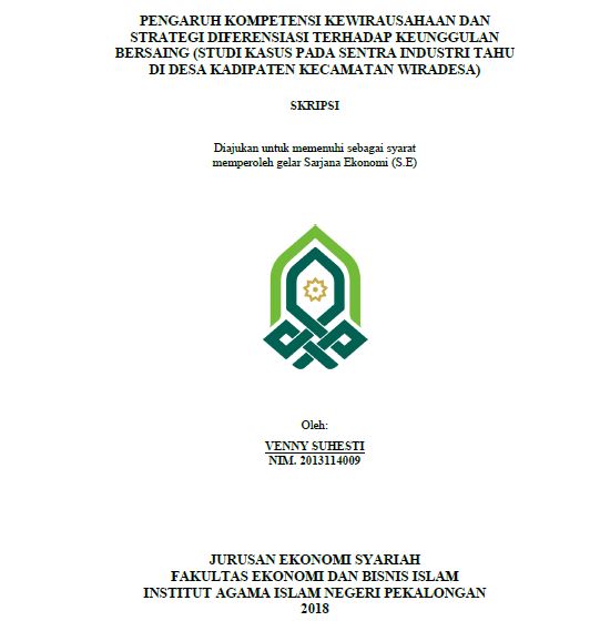 Pengaruh Kompetensi Kewirausahaan Dan Strategi Diferensiasi Terhadap Keunggulan Bersaing (Studi Kasus Pada Sentra Industri Tahu di Desa Kadipaten Kecamatan Wiradesa)