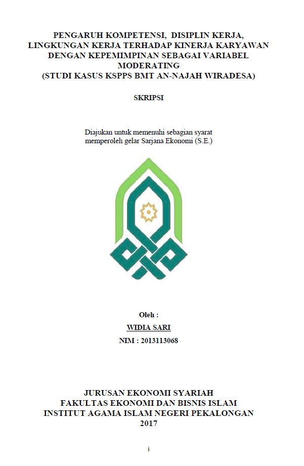 Pengaruh Kompetensi, Disiplin Kerja, Lingkungan Kerja terhadap Kinerja Karyawan dengan Kepemimpinan sebagai Variabel Moderating(Studi Kasus KSPPS BMT An-Najah Wiradesa)