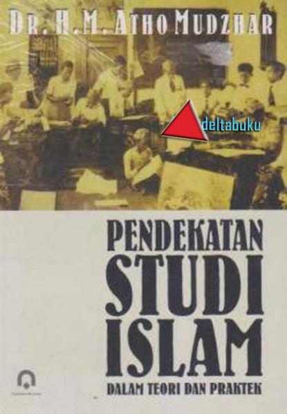 Pendekatan Studi Islam dalam Teori dan Praktek