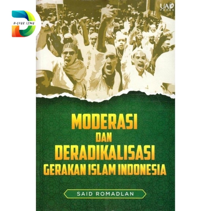 Moderasi dan Deradikalisasi Gerakan Islam Indonesia