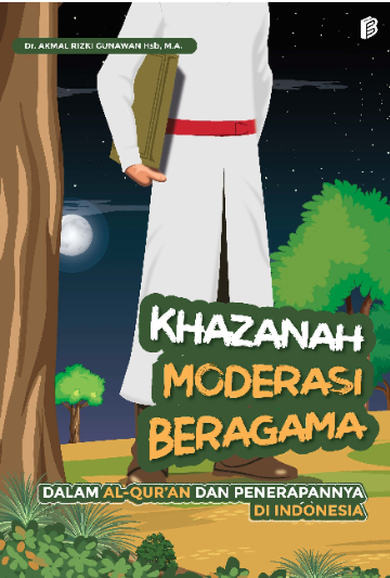 Khazanah Moderasi Beragama : dalam Al-Qur'an dan Penerapannya di Indonesia