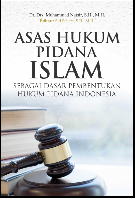 Asas Hukum Pidana Islam sebagai Dasar Pembentukan Hukum Pidana Indonesia