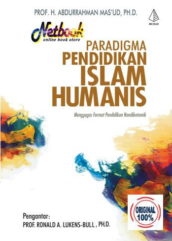 Paradigma Pendidikan Islam Humanis - Menggagas Format Pendidikan Nondikotomik