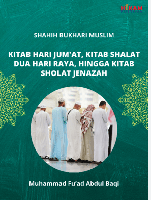 Shahih Bukhari Muslim; Kitab Hari Jum''at, Kitab Sholat Dua Hari Raya, hingga Kitab Sholat Jenazah