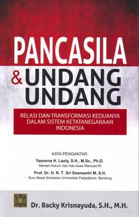 Pancasila dan Undang-Undang: Relasi dan Transformasi Keduanya Dalam Sistem Ketatanegaraan Indonesia