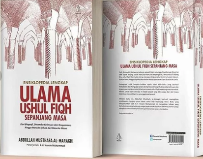 Ensiklopedia Lengkap Ulama Ushul Fiqh Sepanjang Masa dari Biografi, Dinamika Keilmuan dan Keagamaan, hingga Metode Ijtihad dari Masa ke Masa