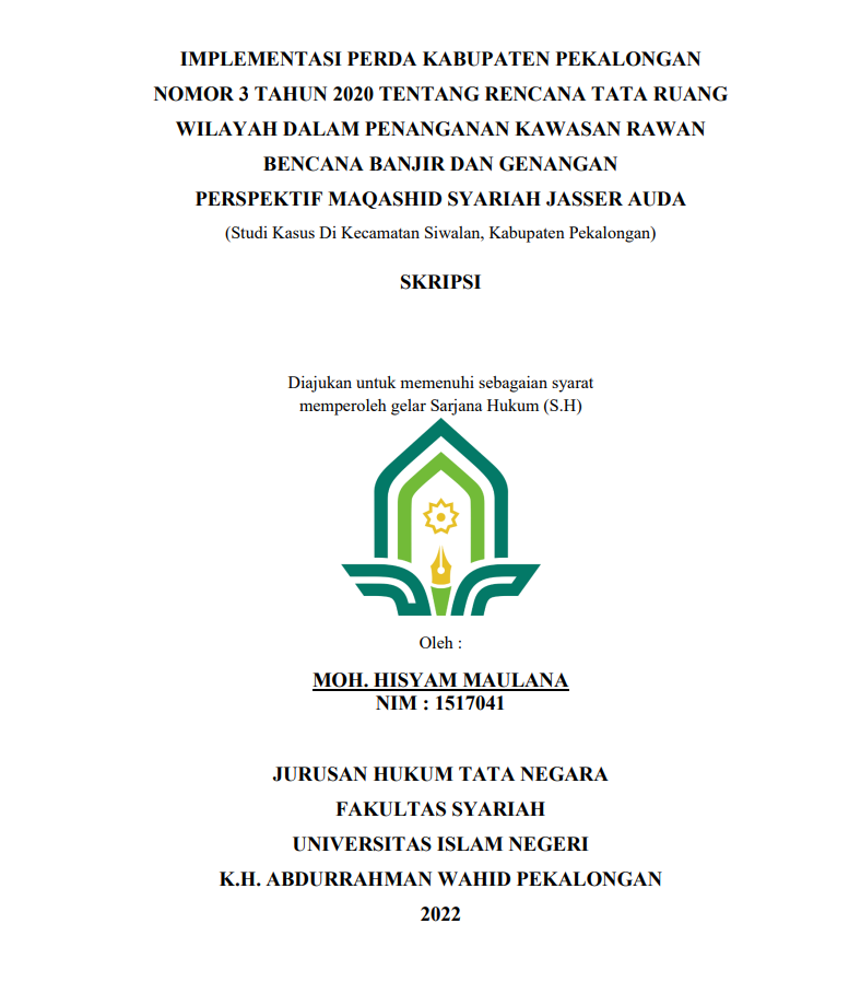 Implementasi Perda Kabupaten Pekalongan Nomor 3  Tahun 2020 tentang Rencana Tata Ruang Wilayah dalam Penanganan Kawasan Rawan Bencana Banjir dan Genangan Perspektif Maqashid Syariah Jasser Auda (Studi Kasus  di Kecamatan Siwalan Kabupaten Pekalongan )