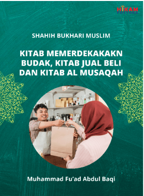 Shahih Bukhari Muslim; Kitab Memerdekakakn Budak, Kitab Jual Beli dan Kitab Al Musaqah