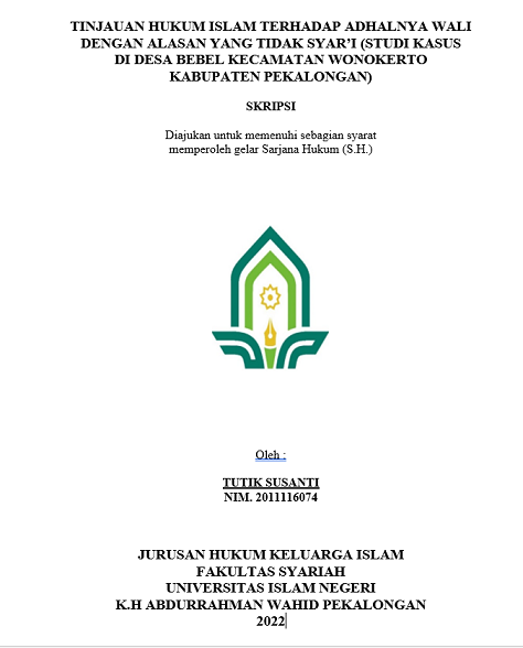 Tinjauan Hukum Islam Terhadap Adhalnya Wali dengan Alasan yang Tidak Syar'i (Studi Kasus di Desa Bebel Kecamatan Wonokerto Kabupaten Pekalongan)