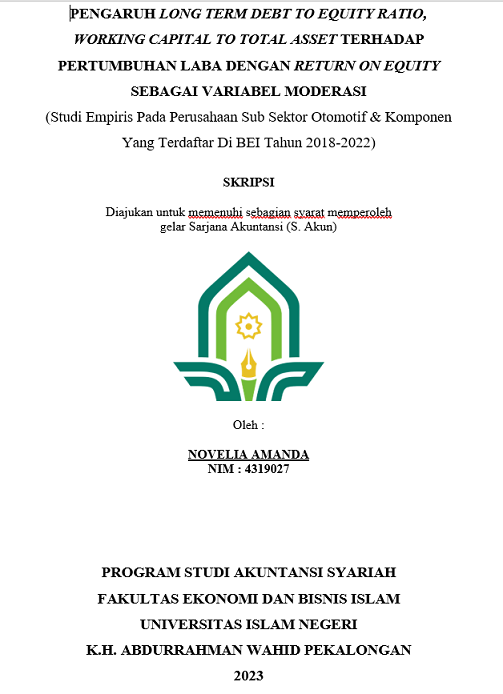 Pengaruh Long Term Debt to Equity Ratio, Working Capital to Total Asset Terhadap Pertumbuhan Laba dengan Return on Equity sebagai Variabel Moderasi (Studi Empiris pada Perusahaan Sub Sektor Otomotif & Komponen yang Terdaftar di BEI Tahun 2018-2022