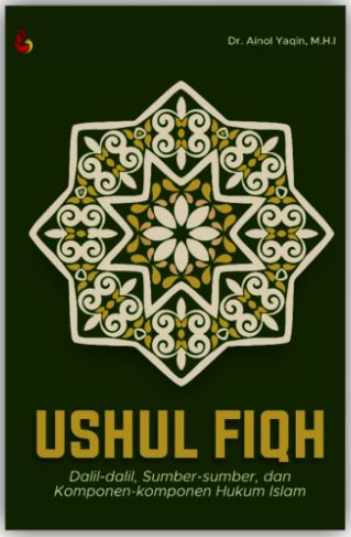 Ushul Fiqh Dalil-dalil, Sumber-sumber, dan Komponen-komponen Hukum Islam