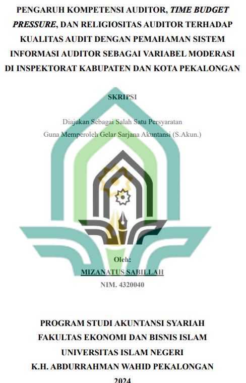 Pengaruh Kompetensi Auditor, Time Budget Pressure, Dan Religiositas Auditor Terhadap Kualitas Audit Dengan Pemahaman Sistem Informasi Auditor Sebagai Variabel Moderasi di Inspektorat Kabupaten Dan Kota Pekalongan