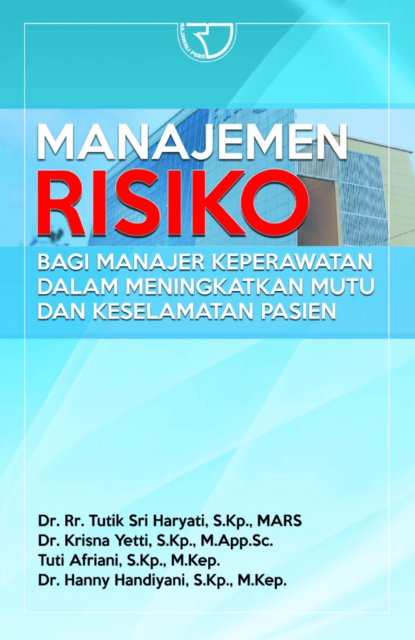 Manajemen Risiko Bagi Manajer Keperawatan Dalam Meningkatkan Mutu dan Keselamatan Pasien