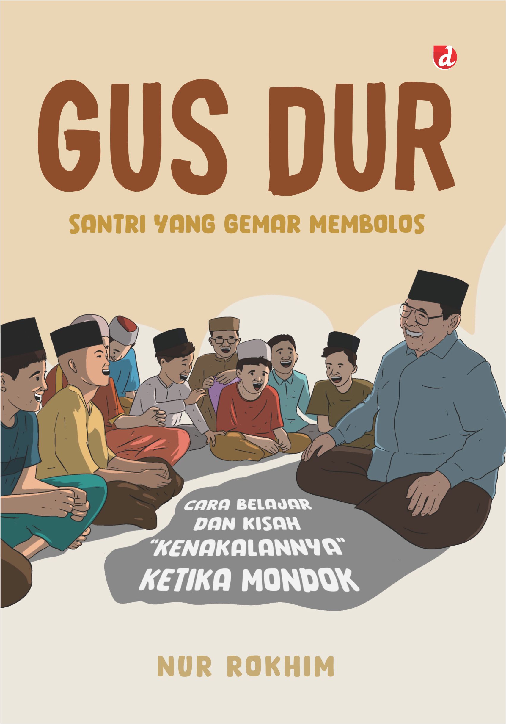 Gus Dur Santri yang Gemar Membolos