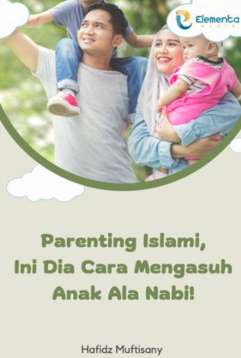 Parenting Islami, Ini Dia Cara Mengasuh Anak Ala Nabi!