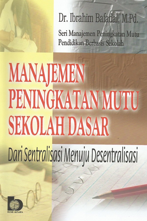 Manajemen Peningkatan Mutu Sekolah Dasar : Dari Sentralisasi Menuju Desentralisasi