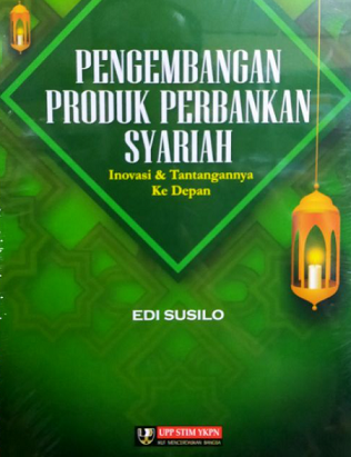 Pengembangan Produk Perbankan Syariah Inovasi dan Tantangannya Ke Depan