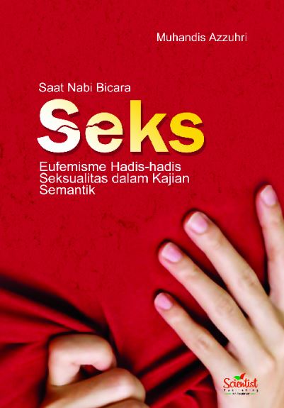 Saat Nabi Bicara Seks Eufemisme Hadis-hadis Seksualitas dalam Kajian Semantik