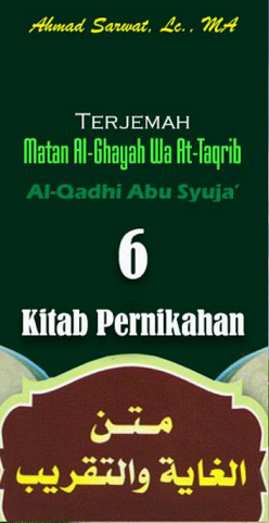 Terjemah Matan Al Ghayah wa at-Taqrib Al Qadhi Abu Syuja' 6 Kitab Pernikahan