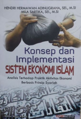 Konsep dan Implementasi Sistem Ekonomi Islam : Analisis Terhadap Praktik Aktivitas Ekonomi Berbasis Pinsip Syariah