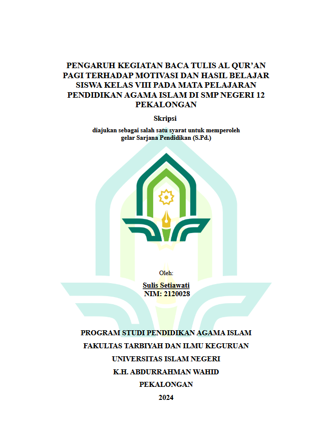 Pengaruh Kegiatan Baca Tulis Al Qur'an Pagi Terhadap Motivasi Dan Hasil Belajar Siswa Kelas VIII Pada Mata Pelajaran Pendidikan Agama Islam Di SMP Negeri 12 Pekalongan