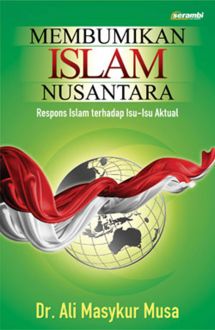 Membumikan Islam Nusantara : Respons Islam terhadap Isu-isu Aktual