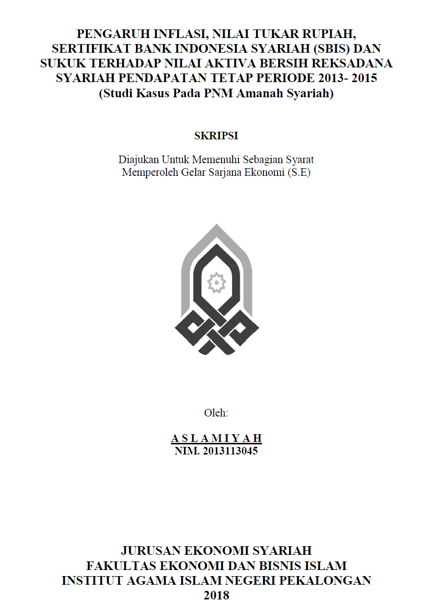 Pengaruh Inflasi, Nilai Tukar Rupiah, Sertifikat Bank Indonesia Syariah (SBIS) Dan Sukuk Terhadap Nilai Aktiva Bersih Reksadana Syariah Pendapatan Tetap Periode 2013 - 2015 (Studi Kasus Pada PNM Amanah Syariah)