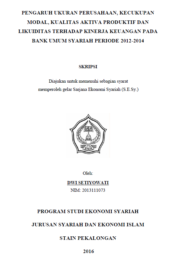 Pengaruh Ukuran Perusahaan, Kecukupan Modal, Kualitas Aktiva Produktif Dan Likuiditas Terhadap Kinerja Keuangan Pada Bank Umum Syariah Periode 2012-2014