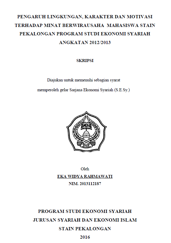 Pengaruh Lingkungan, Karakter Dan Motivasi Terhadap Minat Berwirausaha Mahasiswa STAIN Pekalongan Program Studi Ekonomi Syariah Angkatan 2012/2013