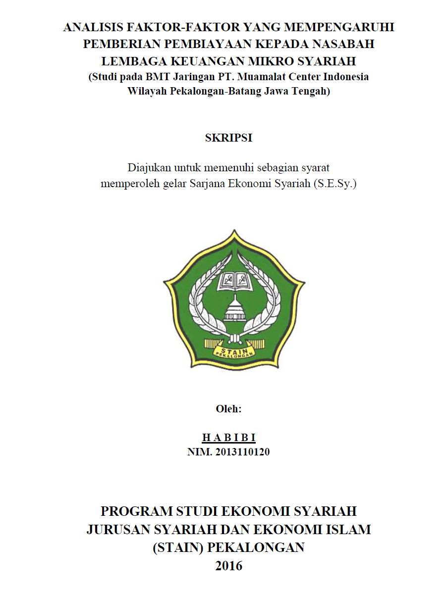 Analisis Faktor-Faktor Yang Mempengaruhi Pemberian Pembiayaan Kepada Nasabah Lembaga Keuangan Mikro Syariah (Studi pada BMT Jaringan PT. Muamalat Center Indonesia Wilayah Pekalongan-Batang Jawa Tengah)