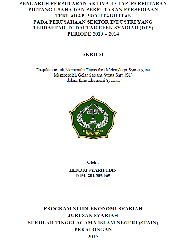 Pengaruh Perputaran Aktiva Tetap, Perputaran Piutang Usaha Dan Perputaran Persediaan Terhadap Profitabilitas Pada Perusahaan Sektor Industri Yang Terdaftar Di Daftar Efek Syariah (DES) Periode 2010-2014