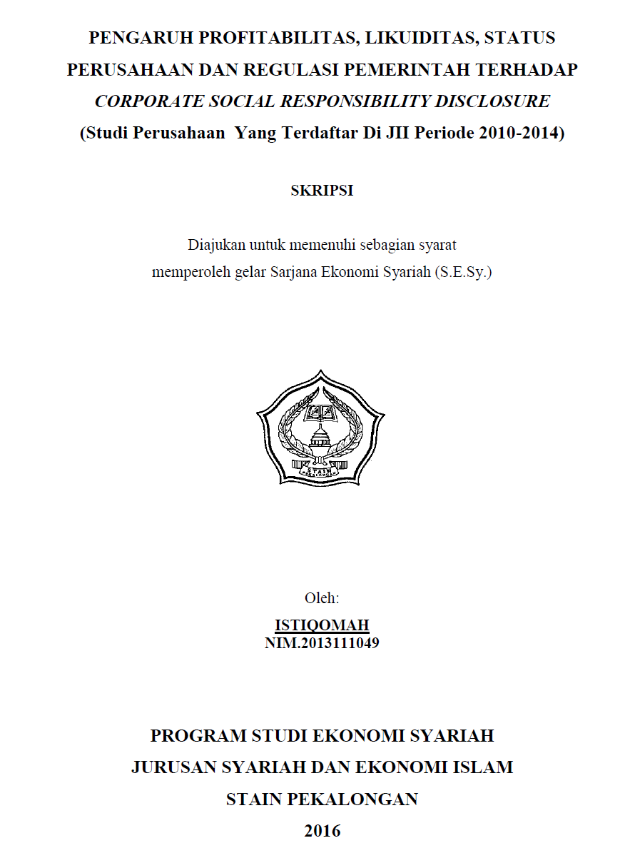 Pengaruh Profitabilitas, Likuiditas, Status Perusahaan Dan Regulasi Pemerintah Terhadap Corporate Social Responsibility Disclosure (Studi Perusahaan Yang Terdaftardi JII Periode 2010-2014)