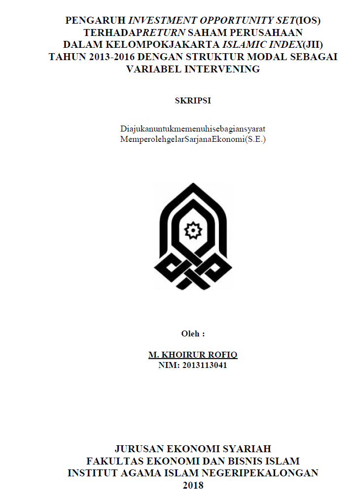 Pengaruh Investment Opportunity Set (IOS) Terhadap Return Saham Perusahaan Dalam kelompok Jakarta Islamic Index (JII) Tahun 2013-2016 Dengan Struktur Modal Sebagai Variabel Intervening