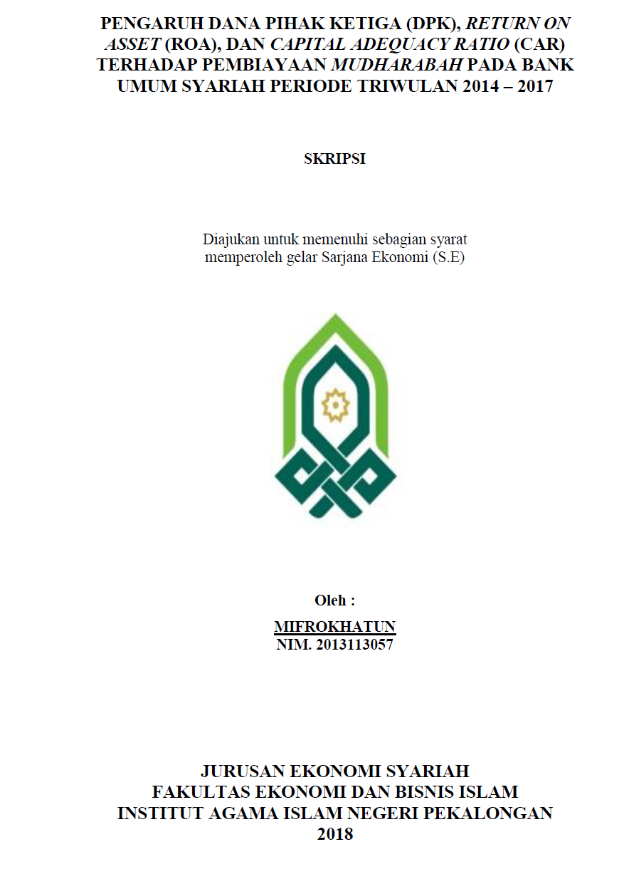 Pengaruh Dana Pihak Ketiga (DPK), Return On Asset (ROA), Dan Capital Adequacy Ratio (CAR) Terhadap Pembiayaan Mudharabah Pada Bank Umum Syariah Periode Triwulan 2014-2017