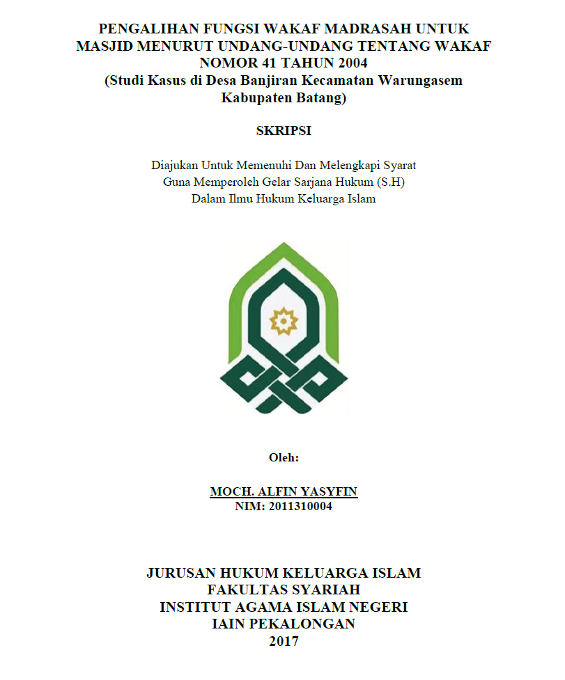 Pengalihan Fungsi Wakaf Madrasah Untuk Masjid Menurut Undang - Undang Tentang Wakaf Nomor 41 Tahun 2004 (Studi Kasus di Desa Banjiran Kecamatan Warungasem Kabupaten Batang)