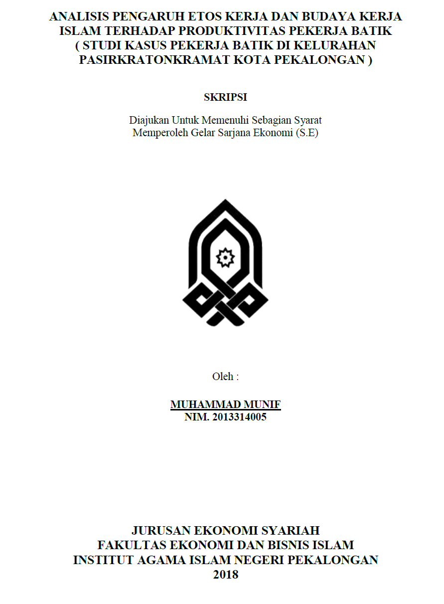 Analisis Pengaruh Etos Kerja Dan Budaya Kerja Islam Terhadap Produktivitas Pekerja Batik (Studi Kasus Pekerja Batik Di Kelurahan PasirKraton Kramat Kota Pekalongan)