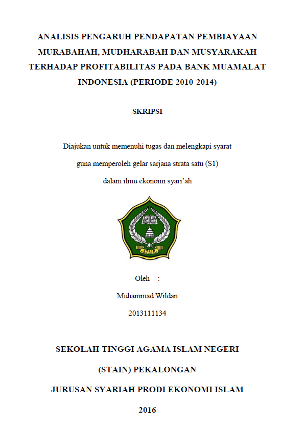 Analisis Pengaruh Pendapatan Pembiayaan Murabahah, Mudharabah Dan Musyarakah Terhadap Profitabilitas Pada Bank Muamalat Indonesia (Periode 2010-2014)