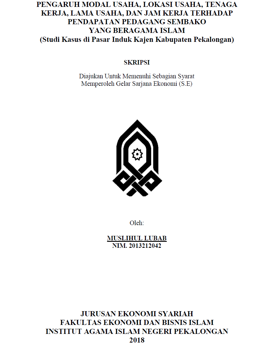 Pengaruh Modal Usaha, Lokasi Usaha, Tenaga Kerja, Lama Usaha, Dan Jam Kerja Terhadap Pendapatan Pedagang Sembako Yang Beragama Islam (Studi Kasus di Pasar Induk Kajen Kabupaten Pekalongan)