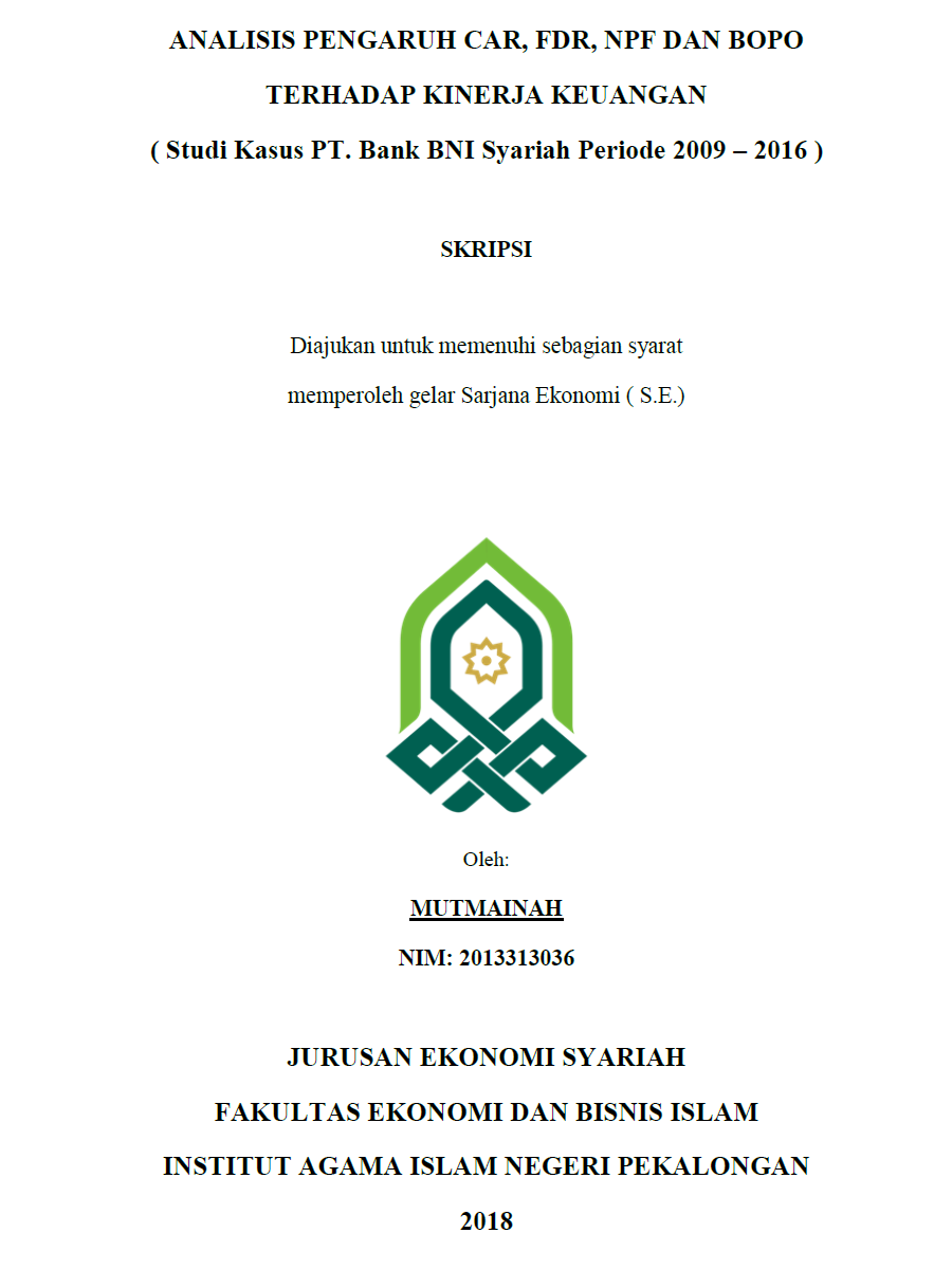 Analisis Pengaruh CAR, FDR, NPF Dan BOPO Terhadap Kinerja Keuangan (Studi Kasus PT. Bank BNI Syariah Periode 2009 - 2016