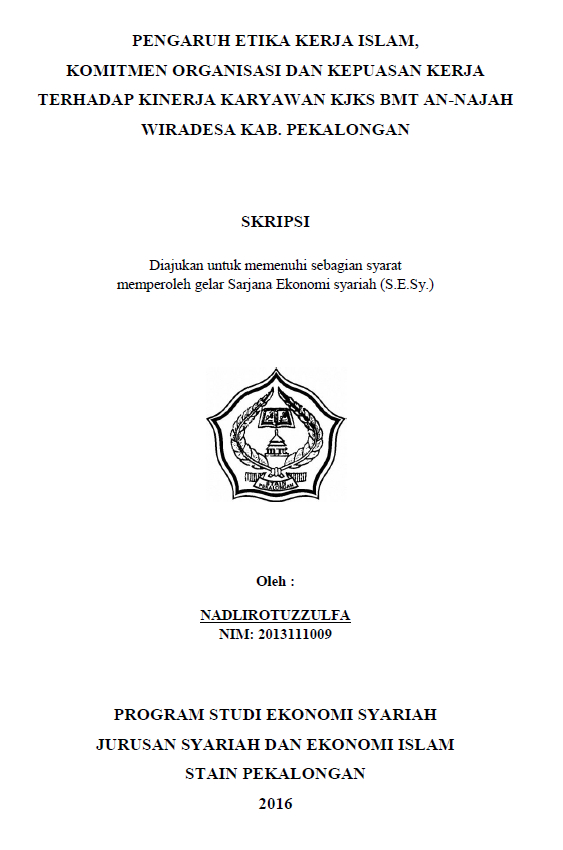 Pengaruh Etika Kerja Islam, Komitmen Organisasi Dan Kepuasan Kerja Terhadap Kinerja Karyawan KJKS BMT An-Najah Wiradesa Kab. Pekalongan